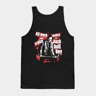 All work and no play makes Jack bull boy Tank Top